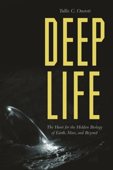 Paperback Deep Life: The Hunt for the Hidden Biology of Earth, Mars, and Beyond Book