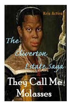 They Call Me Molasses: The Big House (Part 1 of the Cliverton Trilogy)