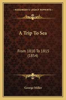 Paperback A Trip To Sea: From 1810 To 1815 (1854) Book