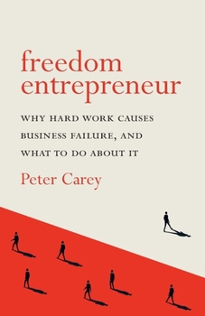 Paperback Freedom Entrepreneur: Why hard work causes business failure, and what to do about it Book