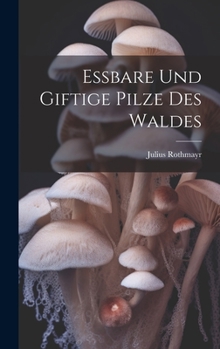 Hardcover Essbare und giftige Pilze des Waldes [German] Book