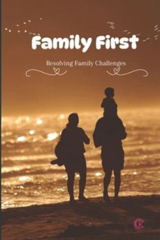 Paperback Family First Resolving Family Challenges: KC Family First Book