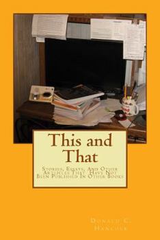 Paperback This and That: Stories, Essays, And Other Articles That Have Not Been Published In Other Books Book