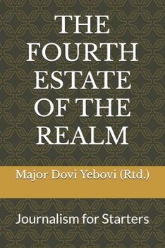 Paperback The Fourth Estate of the Realm: Journalism for Starters Book