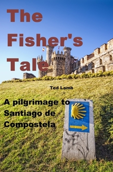 Paperback The Fisher's Tale: a pilgrimage to Santiago de Compostela Book