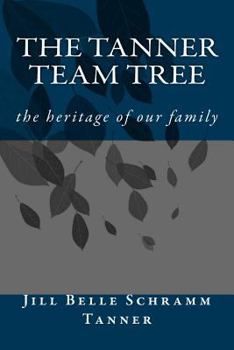 Paperback The Tanner Team Tree: the heritage of our family Book