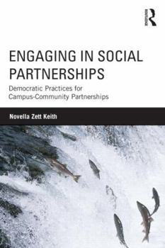 Paperback Engaging in Social Partnerships: Democratic Practices for Campus-Community Partnerships Book