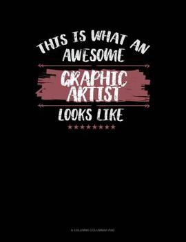 Paperback This Is What An Awesome Graphic Artist Looks Like: 6 Columns Columnar Pad Book