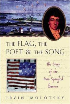 Hardcover The Flag, the Poet, and the Song: The Story of the Star-Spangled Banner Book