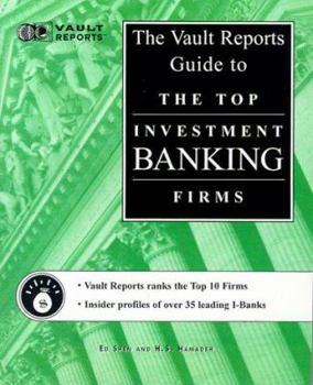 Paperback The Vault.com Guide to the Top Investment Banking Firms: VaultReports.com Guide to the Top Investment Banking Firms Book