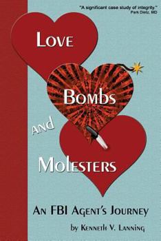 Paperback Love, Bombs, and Molesters: An FBI Agent's Journey Book