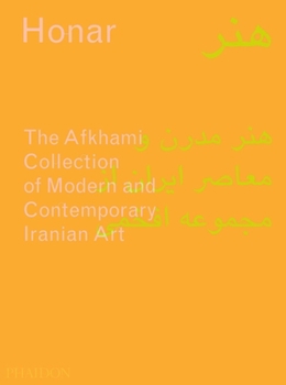 Hardcover Honar: The Afkhami Collection of Modern and Contemporary Iranian Art Book