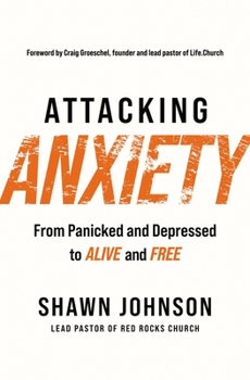 Paperback Attacking Anxiety: From Panicked and Depressed to Alive and Free Book