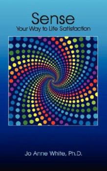 Paperback Sense Your Way to Life Satisfaction Book