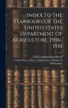 Hardcover Index To The Yearbooks Of The United States Department Of Agriculture, 1906-1910 Book