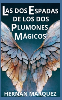 Paperback Las dos espadas de los dos plumones mágicos [Spanish] Book