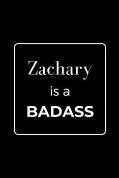 Paperback Zachary is a BADASS: Funny Gag Personalized Notebook to Write In Book