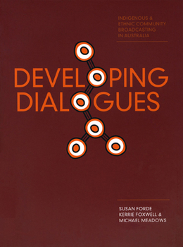 Paperback Developing Dialogues: Indigenous and Ethnic Community Broadcasting in Australia Book