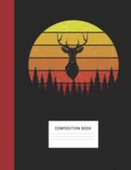 Composition Book: Hunting 200 Wide Ruled Lined Pages Retro Vintage Sunset Classic Notebook, Writing Pad & Practice Journal | Assignments, Class Notes, ... Organizer, Homeschool, College & University