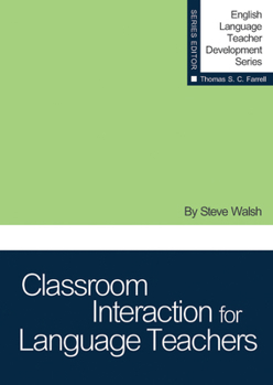 Classroom Interaction for Language Teachers - Book  of the English Language Teacher Development