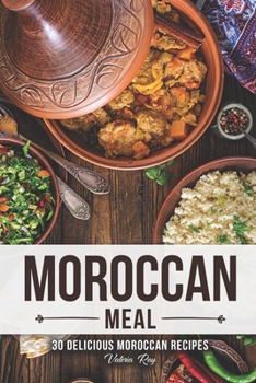 Paperback A Moroccan Meal: 30 Delicious Moroccan Recipes Book