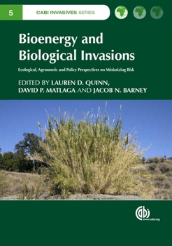 Hardcover Bioenergy and Biological Invasions: Ecological, Agronomic and Policy Perspectives on Minimizing Risk Book