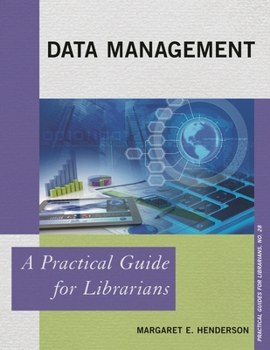 Data Management: A Practical Guide for Librarians - Book  of the Practical guides for librarians