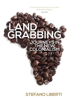 Hardcover Land Grabbing: Journeys in the New Colonialism Book