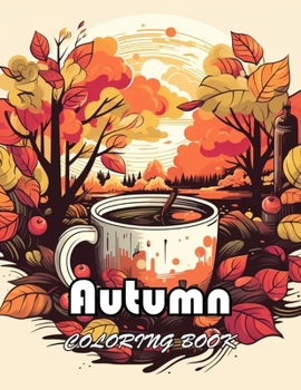 Paperback Autumn Coloring Book for Adults: High Quality +100 Beautiful Designs for All Ages Book