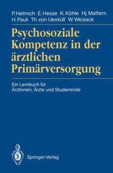 Paperback Psychosoziale Kompetenz in Der Ärztlichen Primärversorgung: Ein Lernbuch Für Ärztinnen, Ärzte Und Studierende [German] Book