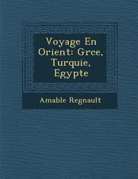 Paperback Voyage En Orient: Gr Ce, Turquie, Egypte [French] Book