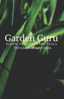 Paperback The Gardeners Journal: Garden Guru Plants, Pots, seeds and Tools Book