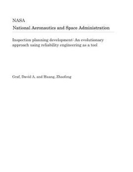 Paperback Inspection Planning Development: An Evolutionary Approach Using Reliability Engineering as a Tool Book