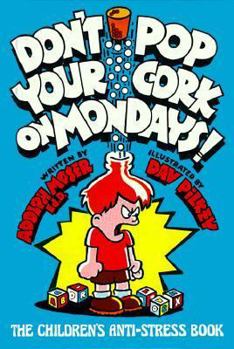 Hardcover Don't Pop Your Cork on Mondays!: The Children's Anti-Stress Book