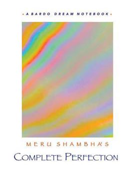 Paperback Meru Shambha's Complete Perfection: A Bardo Dream Notebook Book