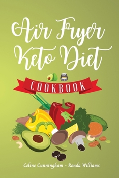 Paperback Air Fryer and Ket Diet Cookbook: The Easiest Way to Lose Weight Quickly. 115 Delicious Recipes for Increase your energy and Start Your New Life Book