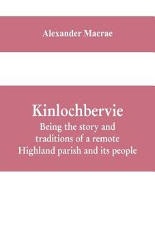 Paperback Kinlochbervie; being the story and traditions of a remote Highland parish and its people Book