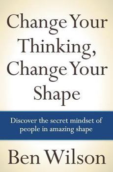 Paperback Change Your Thinking, Change Your Shape Book