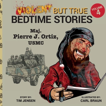 Paperback Violent but True Bedtime Stories: Volume 4 - Maj. Pierre J Ortiz, USMC Book