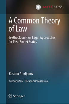 Hardcover A Common Theory of Law: Textbook on New Legal Approaches for Post-Soviet States Book