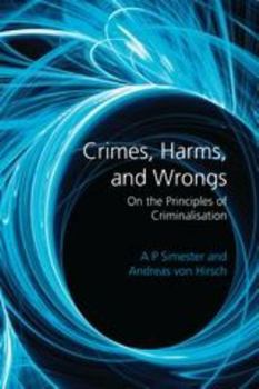 Paperback Crimes, Harms, and Wrongs: On the Principles of Criminalisation Book