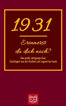 Paperback Erinnerst du dich noch? Das große Jahrgangs Quiz 1931: Quizfragen aus der Kindheit und Jugend bis heute - Abwechslungsreiches Gedächtnistraining und i [German] Book