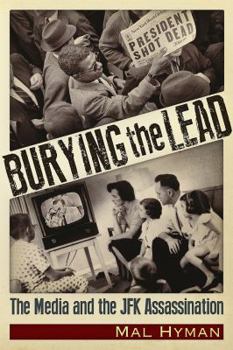 Paperback Burying the Lead: The Media and the JFK Assassination Book