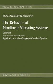 Hardcover The Behaviour of Nonlinear Vibrating Systems: Volume II: Advanced Concepts and Applications to Multi-Degree-Of-Freedom Systems Book