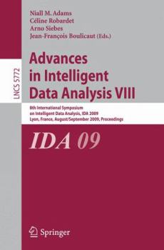 Paperback Advances in Intelligent Data Analysis VIII: 8th International Symposium on Intelligent Data Analysis, Ida 2009, Lyon, France, August 31 - September 2, Book