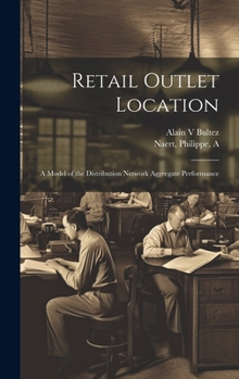 Hardcover Retail Outlet Location: A Model of the Distribution Network Aggregate Performance Book