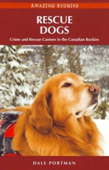 Paperback Rescue Dogs: Crime and Rescue Canines in the Canadian Rockies Book