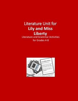 Literature Unit for Lily and Miss Liberty: A Complete Literature and Grammar Unit for Grades 4-8