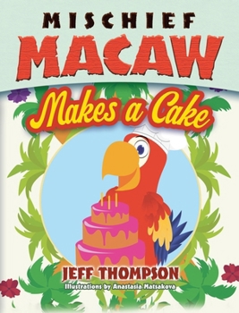 Hardcover Mischief Macaw Makes A Cake Book