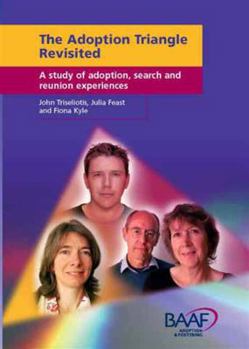 Paperback The Adoption Triangle Revisited: A Study of Adoption, Search and Reunion Experiences. John Triseliotis, Julia Feast, Fiona Kyle Book